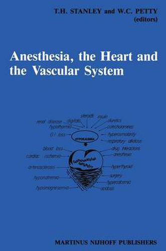 Cover image for Anesthesia, The Heart and the Vascular System: Annual Utah Postgraduate Course in Anesthesiology 1987