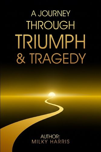 Cover image for A Journey Through Triumph &Tragedy