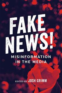 Cover image for Fake News!: Misinformation in the Media