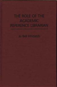 Cover image for The Role of the Academic Reference Librarian