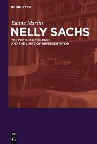 Cover image for Nelly Sachs: The Poetics of Silence and the Limits of Representation