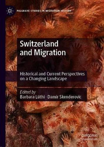 Cover image for Switzerland and Migration: Historical and Current Perspectives on a Changing Landscape