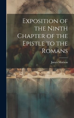 Cover image for Exposition of the Ninth Chapter of the Epistle to the Romans