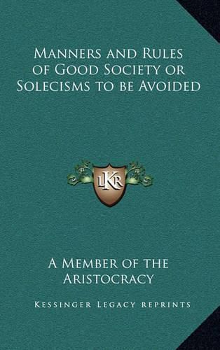 Cover image for Manners and Rules of Good Society or Solecisms to Be Avoided