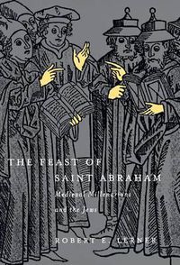 Cover image for The Feast of Saint Abraham: Medieval Millenarians and the Jews