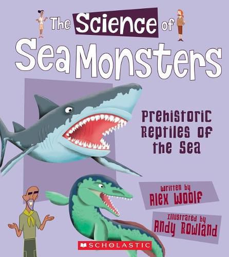 The Science of Sea Monsters: Prehistoric Reptiles of the Sea (the Science of Dinosaurs) (Library Edition)