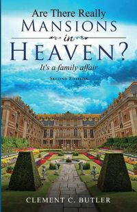 Cover image for Are There Really Mansions in Heaven?, Second Edition: It's a Family Affair