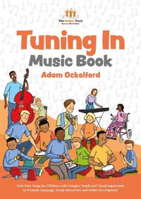 Cover image for Tuning In Music Book: Sixty-Four Songs for Children with Complex Needs and Visual Impairment to Promote Language, Social Interaction and Wider Development