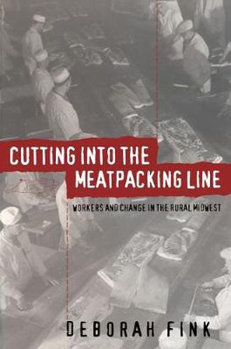 Cover image for Cutting Into the Meatpacking Line: Workers and Change in the Rural Midwest