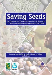 Cover image for Saving Seeds: The Economics of Conserving Crop Genetic Resources Ex Situ in the Future Harvest Centres of CGIAR