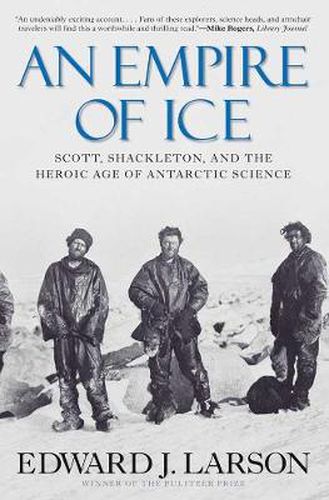 Cover image for An Empire of Ice: Scott, Shackleton, and the Heroic Age of Antarctic Science