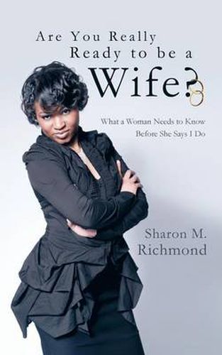 Cover image for Are You Really Ready to Be a Wife?: What a Woman Needs to Know Before She Says I Do