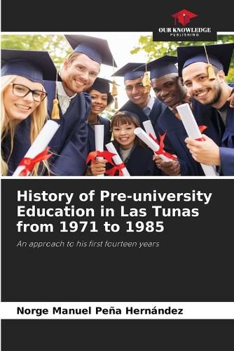 Cover image for History of Pre-university Education in Las Tunas from 1971 to 1985