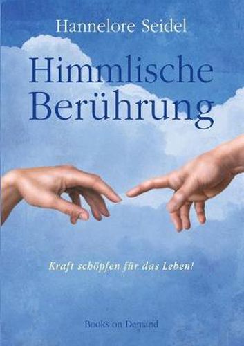 Cover image for Himmlische Beruhrung: Kraft schoepfen fur das Leben!