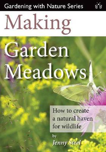 Cover image for Making Garden Meadows: How to Create a Natural Haven for Wildlife