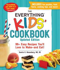 Cover image for The Everything Kids' Cookbook, Updated Edition: 90+ Easy Recipes You'll Love to Make-and Eat!