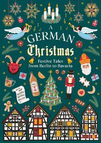 Cover image for A German Christmas: Festive Tales From Berlin to Bavaria