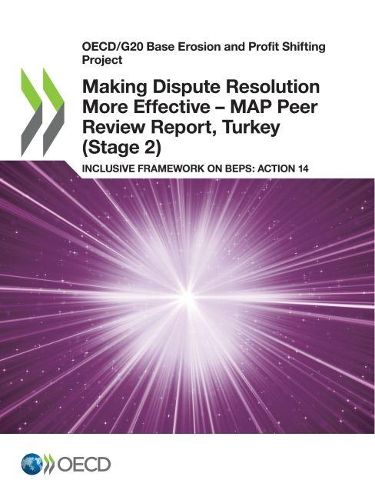 Cover image for Making dispute resolution more effective: MAP peer review report, Turkey (Stage 2), inclusive framework on BEPs, Action 14