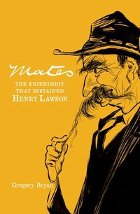 Cover image for Mates: The Friendship that Sustained Henry Lawson