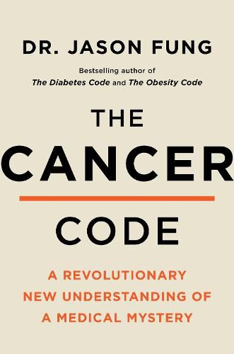 Cover image for The Cancer Code: A Revolutionary New Understanding of a Medical Mystery