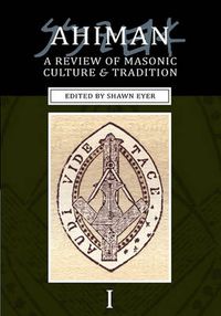Cover image for Ahiman: A Review of Masonic Culture and Tradition, Volume 1