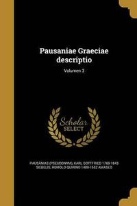 Cover image for Pausaniae Graeciae Descriptio; Volumen 3