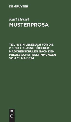 Ein Lesebuch Fur Die 2. Und 1. Klasse Hoeherer Madchenschulen Nach Den Preussischen Bestimmungen Vom 31. Mai 1894