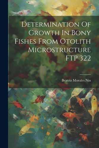 Cover image for Determination Of Growth In Bony Fishes From Otolith Microstructure FTP 322