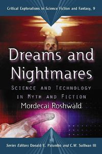 Cover image for Dreams and Nightmares: Science and Technology in Myth and Fiction