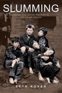 Cover image for Slumming: Sexual and Social Politics in Victorian London