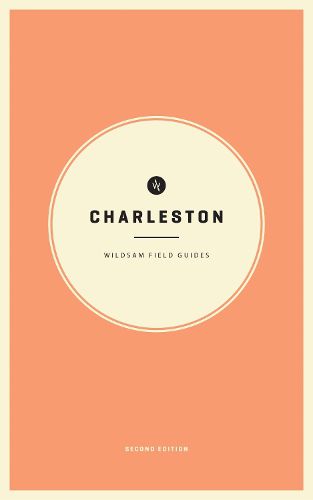 Wildsam Field Guides: Charleston 2nd Edition