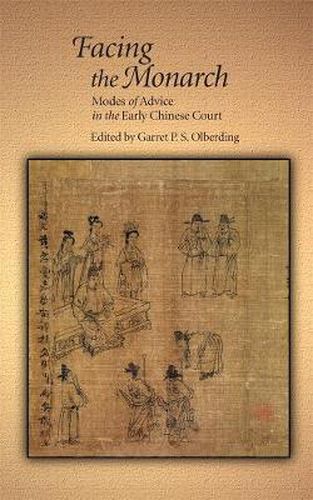 Cover image for Facing the Monarch: Modes of Advice in the Early Chinese Court