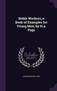 Cover image for Noble Workers, a Book of Examples for Young Men, by H.A. Page