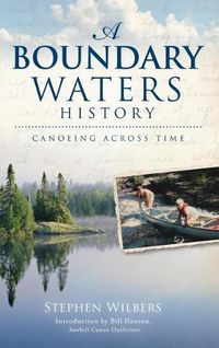 Cover image for A Boundary Waters History: Canoeing Across Time