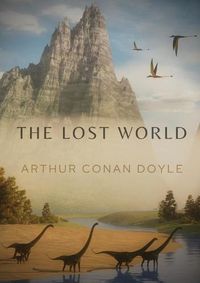 Cover image for The Lost World: A 1912 science fiction novel by British writer Arthur Conan Doyle