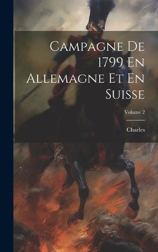 Cover image for Campagne De 1799 En Allemagne Et En Suisse; Volume 2