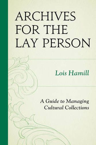 Cover image for Archives for the Lay Person: A Guide to Managing Cultural Collections