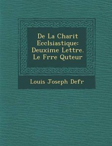 Cover image for de La Charit Eccl Siastique: Deuxi Me Lettre. Le Fr Re Qu Teur