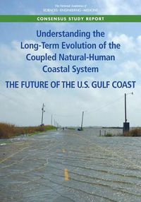 Cover image for Understanding the Long-Term Evolution of the Coupled Natural-Human Coastal System: The Future of the U.S. Gulf Coast