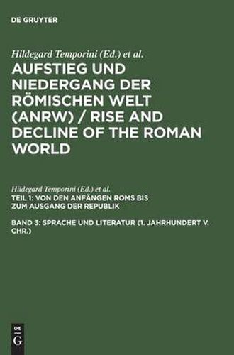 Cover image for Aufstieg und Niedergang der roemischen Welt (ANRW) / Rise and Decline of the Roman World, Band 3, Sprache und Literatur (1. Jahrhundert v. Chr.)