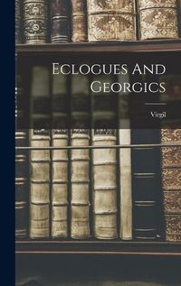 Cover image for Eclogues And Georgics