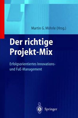 Cover image for Der Richtige Projekt-Mix: Erfolgsorientiertes Innovations-Und Fue-Management