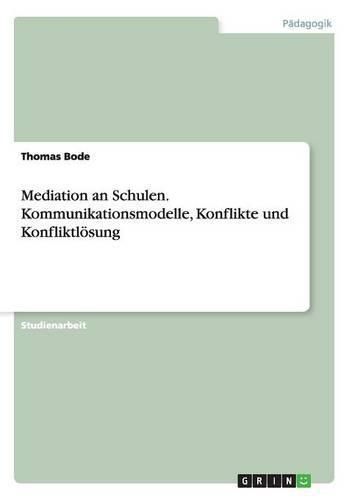 Cover image for Mediation an Schulen. Kommunikationsmodelle, Konflikte und Konfliktloesung