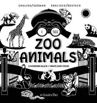 Cover image for I See Zoo Animals: Bilingual (English / German) (Englisch / Deutsch) A Newborn Black & White Baby Book (High-Contrast Design & Patterns) (Panda, Koala, Sloth, Monkey, Kangaroo, Giraffe, Elephant, Lion, Tiger, Chameleon, Shark, Dolphin, Turtle, Pen