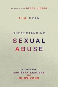 Cover image for Understanding Sexual Abuse: A Guide for Ministry Leaders and Survivors