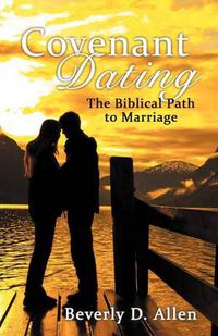 Cover image for Covenant Dating: The Biblical Path To Marriage