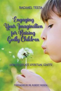 Cover image for Engaging Your Imagination for Raising Godly Children