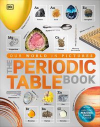 Cover image for The Periodic Table Book: A Visual Encyclopedia of the Elements