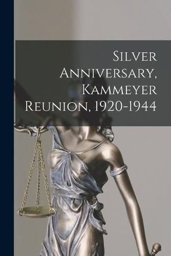 Cover image for Silver Anniversary, Kammeyer Reunion, 1920-1944