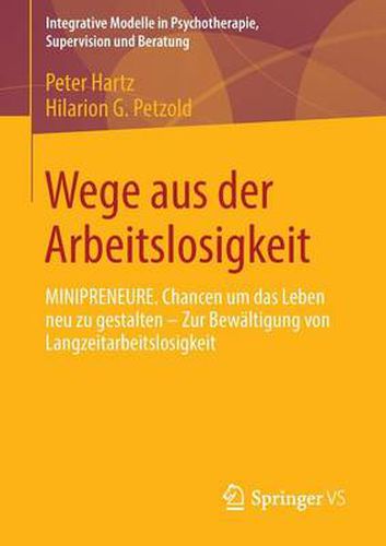 Wege aus der Arbeitslosigkeit: MINIPRENEURE. Chancen um das Leben neu zu gestalten - Zur Bewaltigung von Langzeitarbeitslosigkeit